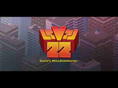 Level22 Gary’s Misadventures screenshot thumbnail video